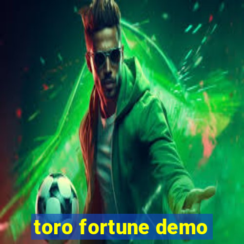 toro fortune demo